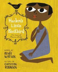 Harlem’s Little Blackbird The Story of Florence Mills